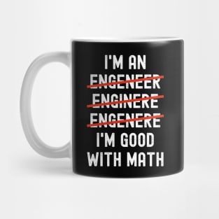 I’m an Engineer I’m Good With Math Mug